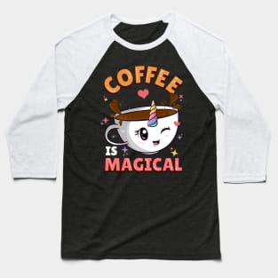 Coffee Is Magical Unicorn Caffeine Baseball T-Shirt